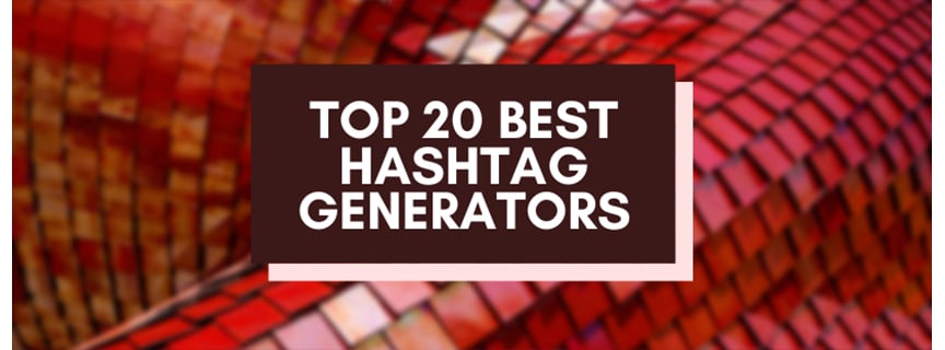 Top 20 Hashtag Tools: In-Depth Guide!