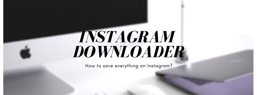 Instagram Downloader: Save Instagram Content Fast And Easy!