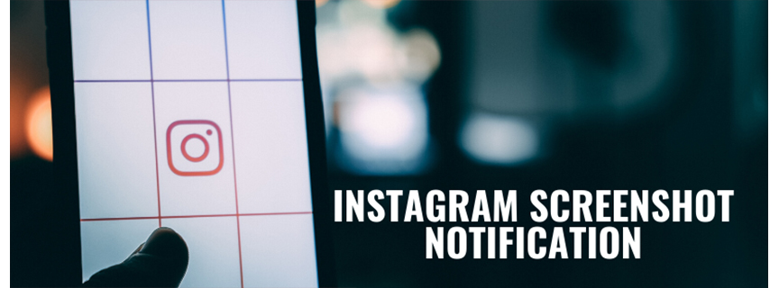 Instagram Screenshot Notification: Can You Receive It in 2022?