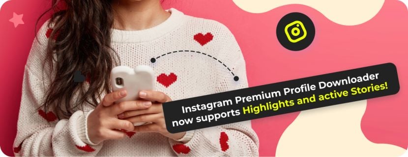 Instagram Profile Downloader now supports Highlights and active Stories!