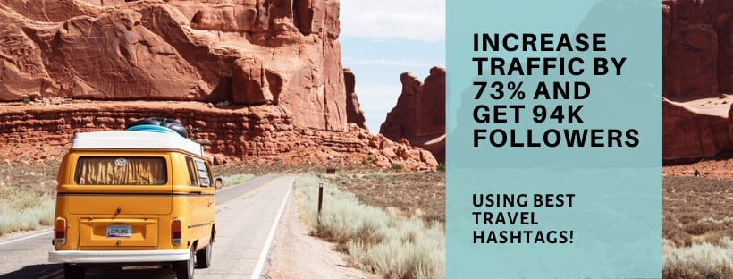 Increase Traffic by 73% And Get 94K Followers Using Best Travel Hashtags!